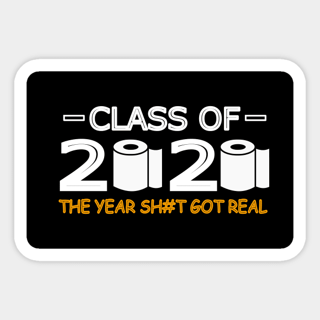 Class of 2020 The Year Shit Got Real Sticker by abc4Tee